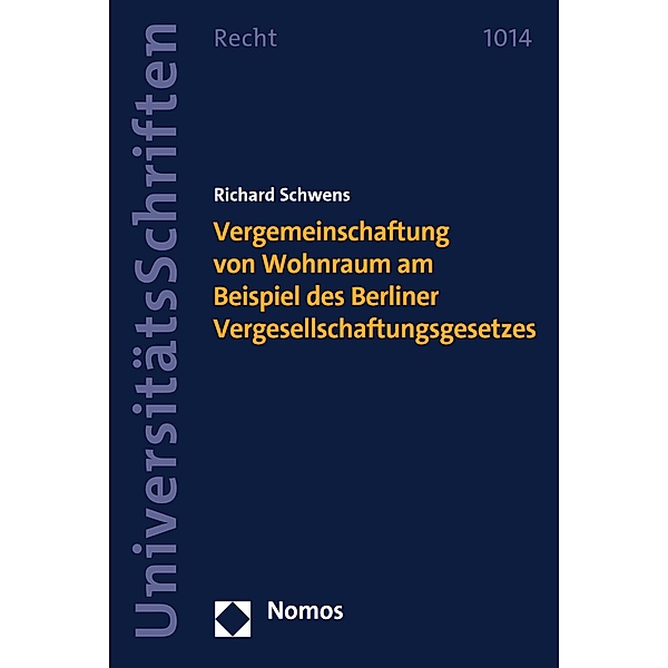 Vergemeinschaftung von Wohnraum am Beispiel des Berliner Vergesellschaftungsgesetzes / Nomos Universitätsschriften - Recht Bd.1014, Richard Schwens