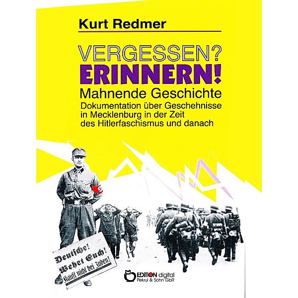 Vergessen? Erinnern! Mahnende Geschichte, Kurt Redmer