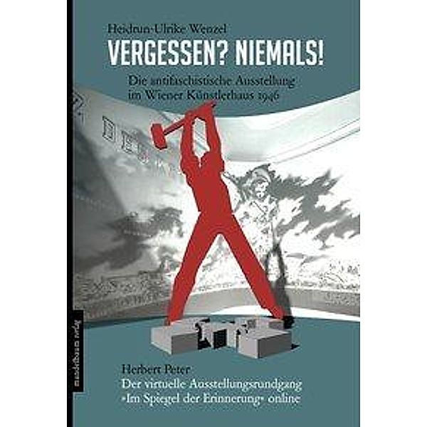 Vergessen? Niemals!, Heidrun-Ulrike Wenzel, Herbert Peter