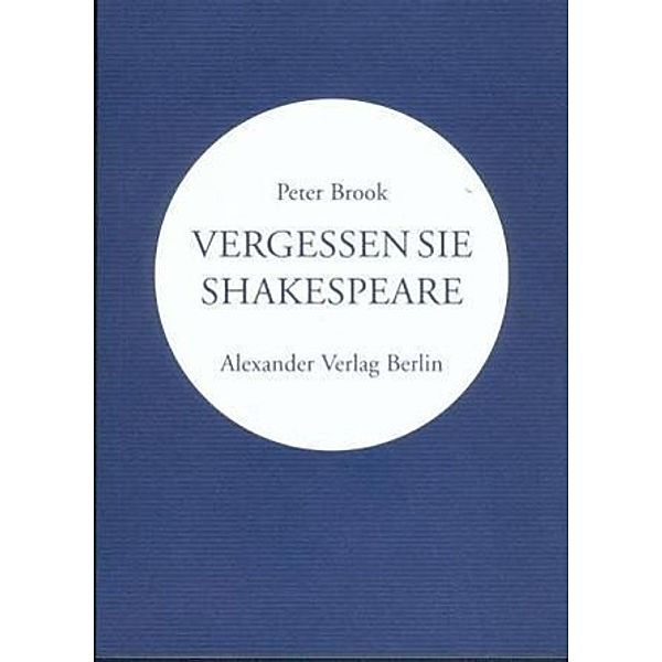 Vergessen Sie Shakespeare, Peter Brook