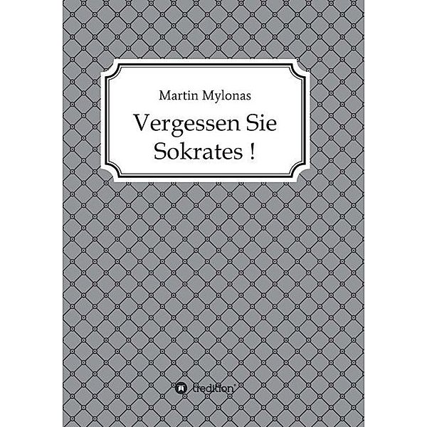 Vergessen Sie Sokrates!, Martin Mylonas