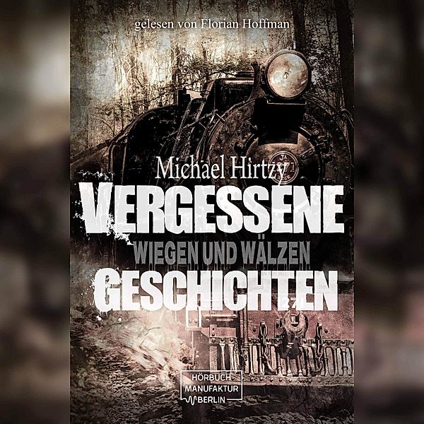 Vergessene Geschichten - 2 - Wiegen und Wälzen, Michael Hirtzy
