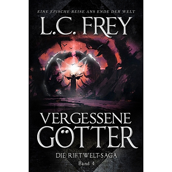 Vergessene Götter / Riftwelt-Saga Bd.4, L. C. Frey