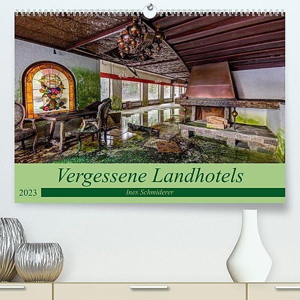 Vergessene Landhotels (Premium, hochwertiger DIN A2 Wandkalender 2023, Kunstdruck in Hochglanz), Ines Schmiderer