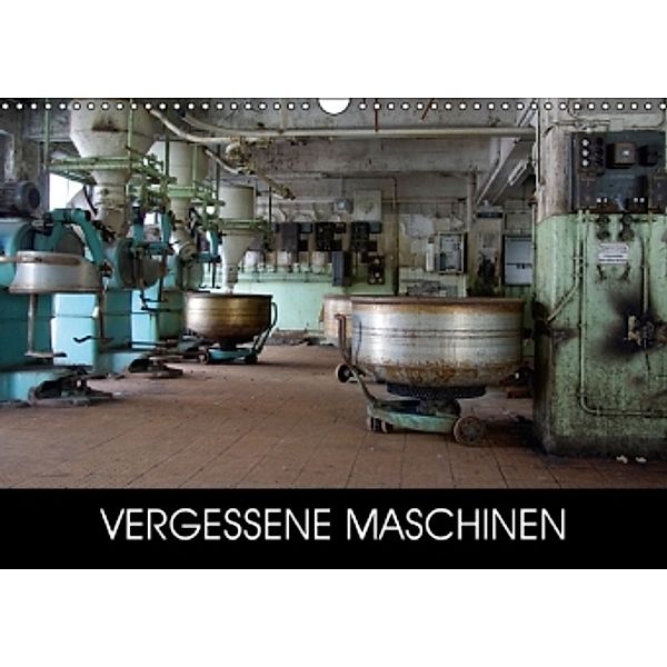 Vergessene Maschinen (Wandkalender 2016 DIN A3 quer), rottenplaces.de/André Winternitz