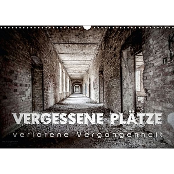 Vergessene Plätze - verlorene Vergangenheit (Wandkalender 2016 DIN A3 quer), Monika Schöb