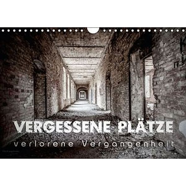 Vergessene Plätze - verlorene Vergangenheit (Wandkalender 2016 DIN A4 quer), Monika Schöb