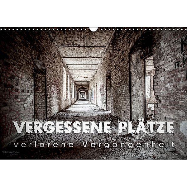 Vergessene Plätze - verlorene Vergangenheit (Wandkalender 2019 DIN A3 quer), Monika Schöb