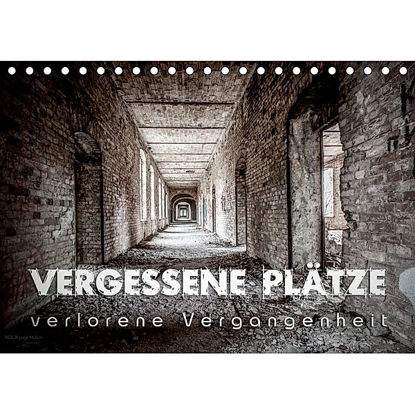 Vergessene Plätze - verlorene Vergangenheit (Tischkalender 2019 DIN A5 quer), Monika Schöb