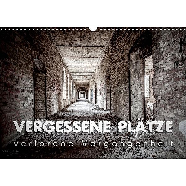 Vergessene Plätze - verlorene Vergangenheit (Wandkalender 2020 DIN A3 quer), Monika Schöb