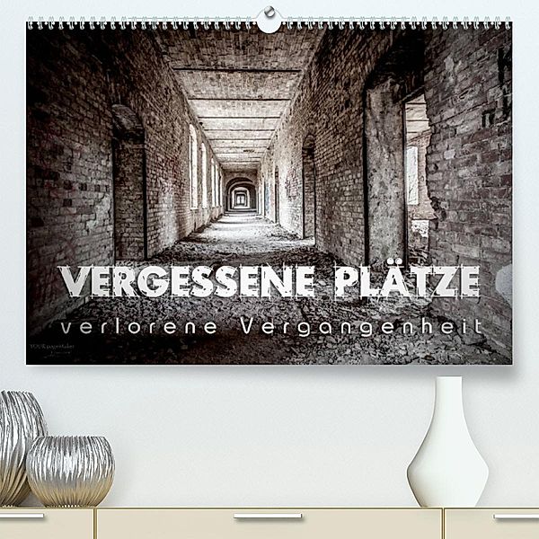 Vergessene Plätze - verlorene Vergangenheit (Premium, hochwertiger DIN A2 Wandkalender 2023, Kunstdruck in Hochglanz), Monika Schöb