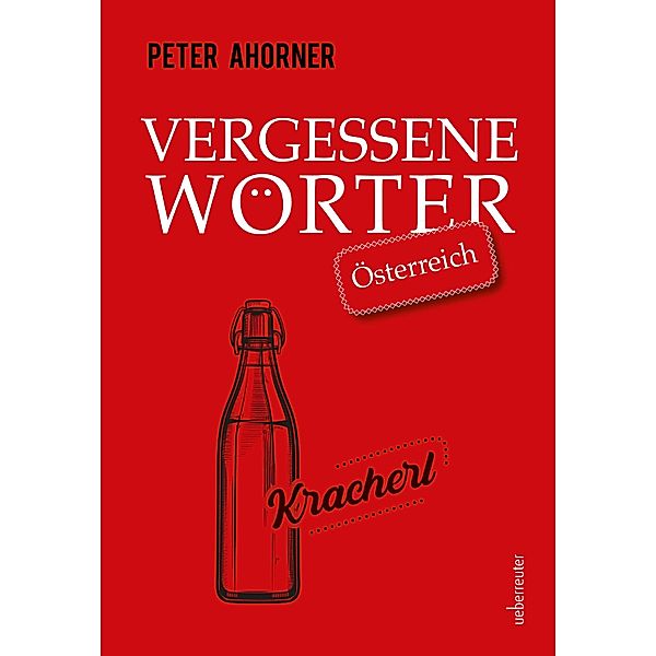 Vergessene Wörter - Österreich, Peter Ahorner
