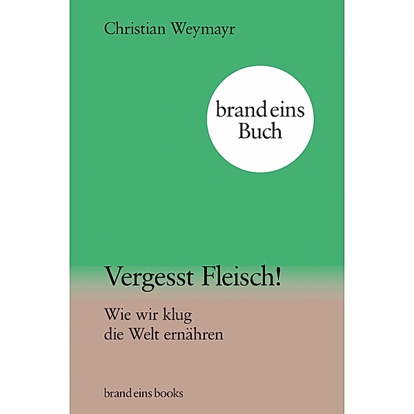 Vergesst Fleisch!, Christian Weymayr