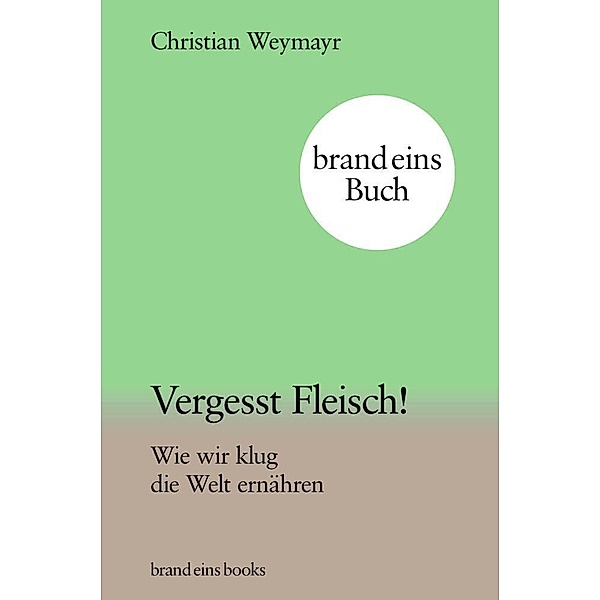 Vergesst Fleisch!, Christian Weymayr