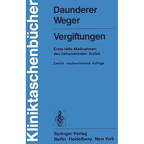 Vergiftungen / Kliniktaschenbücher, M. Daunderer, N. Weger