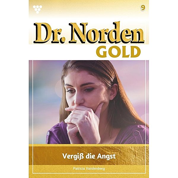 Vergiß die Angst / Dr. Norden Gold Bd.9, Patricia Vandenberg