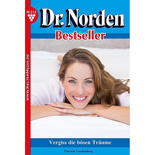 Vergiss die bösen Träume / Dr. Norden Bestseller Bd.212, Patricia Vandenberg