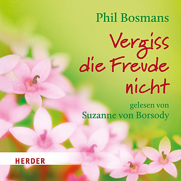 Vergiss die Freude nicht,1 Audio-CD, Phil Bosmans