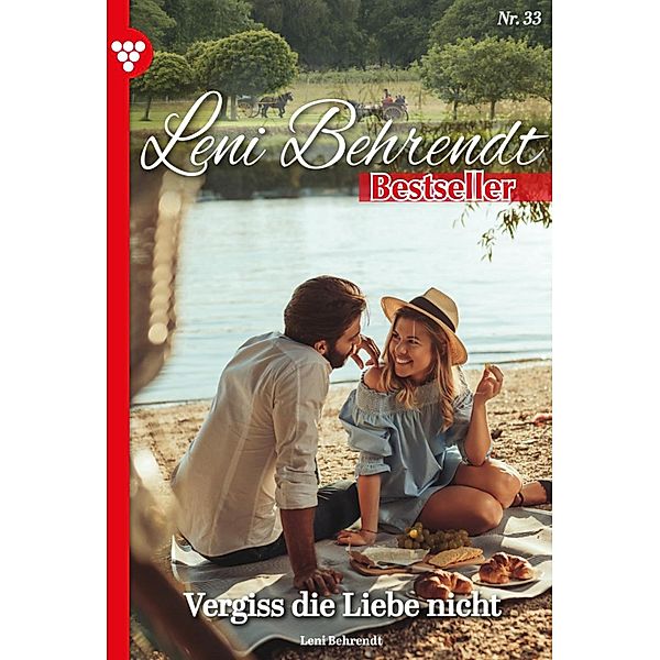 Vergiss die Liebe nicht / Leni Behrendt Bestseller Bd.33, Leni Behrendt