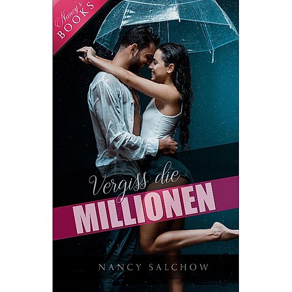 Vergiss die Millionen / Nancys Ostsee-Liebesromane Bd.7, Nancy Salchow