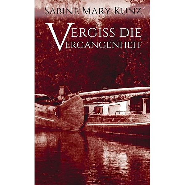 Vergiss die Vergangenheit, Sabine Mary Kunz