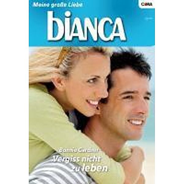 Vergiss nicht zu leben / Bianca Romane Bd.1625, Bonnie Gardner