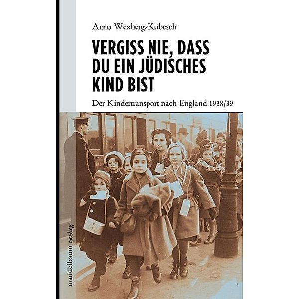 Vergiss nie, dass Du ein jüdisches Kind bist, Anna Wexberg-Kubesch