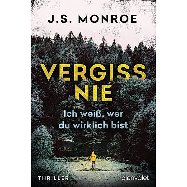 Vergiss nie - Ich weiß, wer du wirklich bist, J. S. Monroe