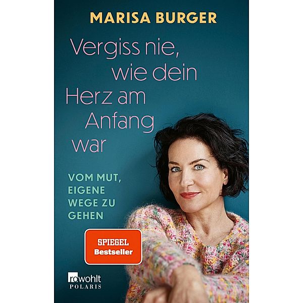 Vergiss nie, wie dein Herz am Anfang war, Marisa Burger