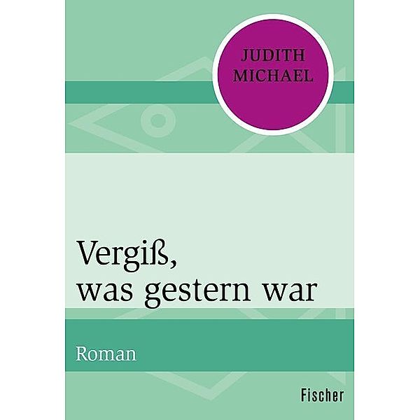 Vergiß, was gestern war, Judith Michael