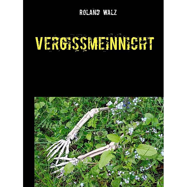 Vergissmeinnicht, Roland Walz