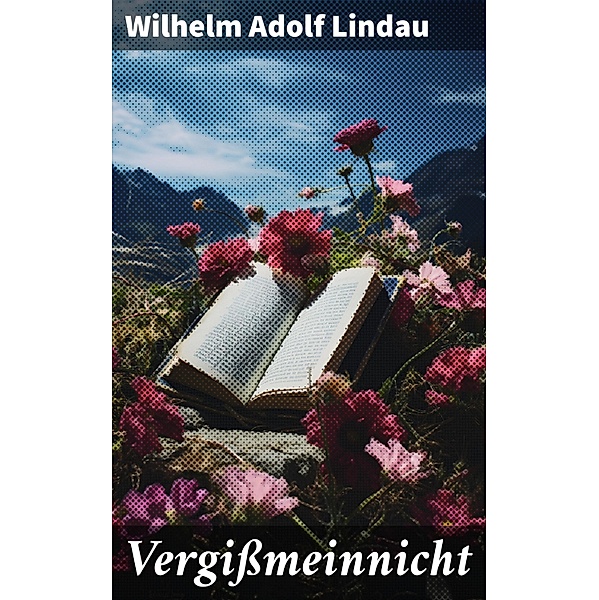 Vergißmeinnicht, Wilhelm Adolf Lindau