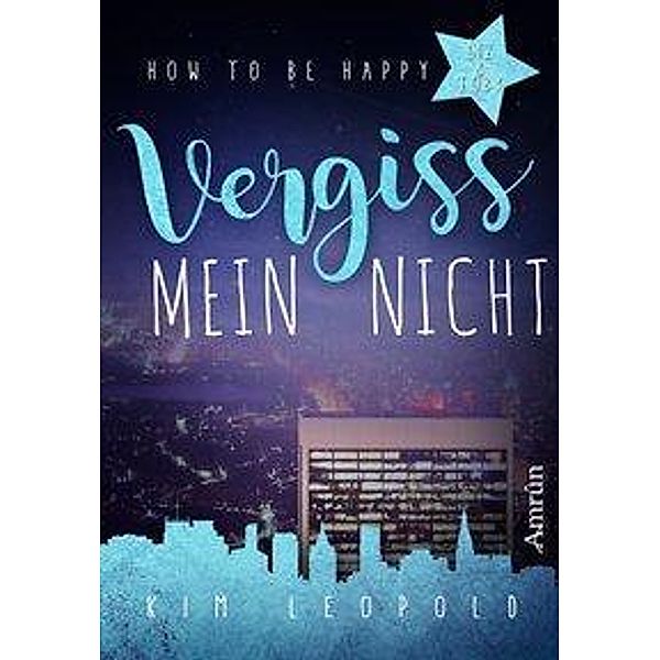 Vergissmeinnicht / How to be happy Bd.3, Kim Leopold