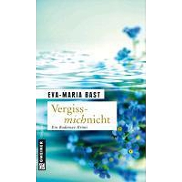 Vergissmichnicht / Ole Strobehn und Alexandra Tuleit Bd.1, Eva-Maria Bast