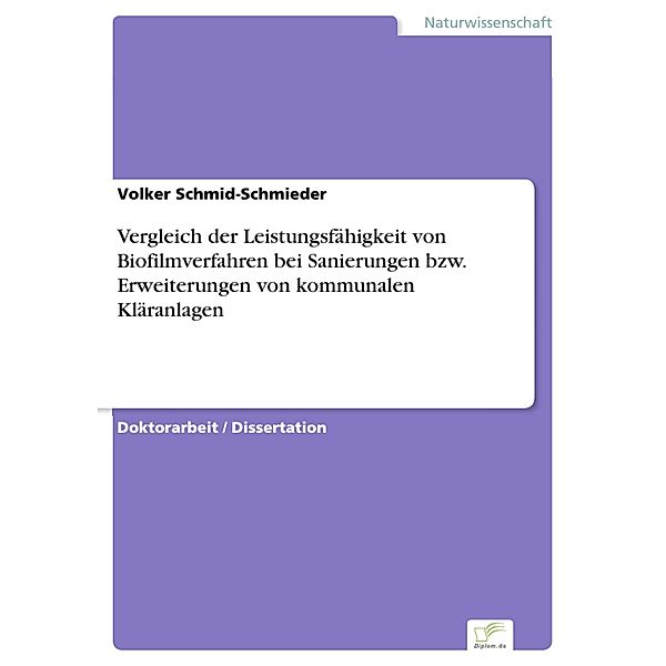 Vergleich der Leistungsfähigkeit von Biofilmverfahren bei Sanierungen bzw. Erweiterungen von kommunalen Kläranlagen, Volker Schmid-Schmieder