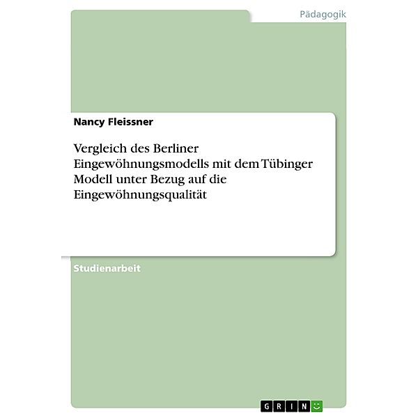 Vergleich des Berliner Eingewöhnungsmodells mit dem Tübinger Modell unter Bezug auf die Eingewöhnungsqualität, Nancy Fleissner