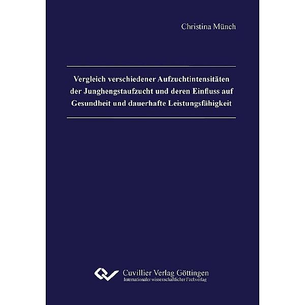 Vergleich verschiedener Aufzuchtintensitäten der Junghengstaufzucht und deren Einfluss auf Gesundheit und dauerhafte Leistungsfähigkeit