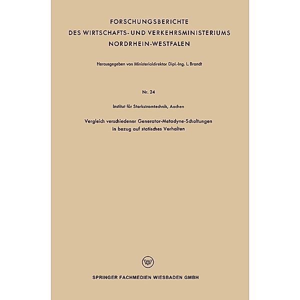 Vergleich verschiedener Generator-Metadyne-Schaltungen in bezug auf statisches Verhalten / Forschungsberichte des Wirtschafts- und Verkehrsministeriums Nordrhein-Westfalen