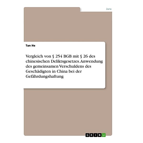 Vergleich von § 254 BGB mit § 26 des chinesischen Deliktsgesetzes. Anwendung des gemeinsamen Verschuldens des Geschädigten in China bei der Gefährdungshaftung, Tan He