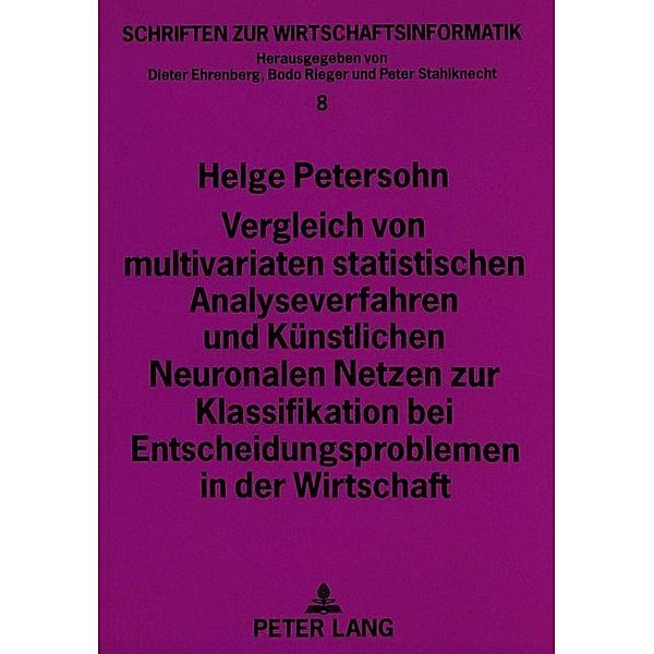 Vergleich von multivariaten statistischen Analyseverfahren und Künstlichen Neuronalen Netzen zur Klassifikation bei Entscheidungsproblemen in der Wirtschaft, Helge Petersohn