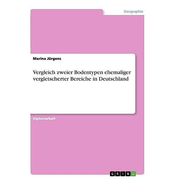 Vergleich zweier Bodentypen ehemaliger vergletscherter Bereiche in Deutschland, Marina Jürgens