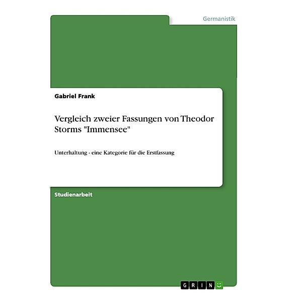 Vergleich zweier Fassungen von Theodor Storms Immensee, Gabriel Frank