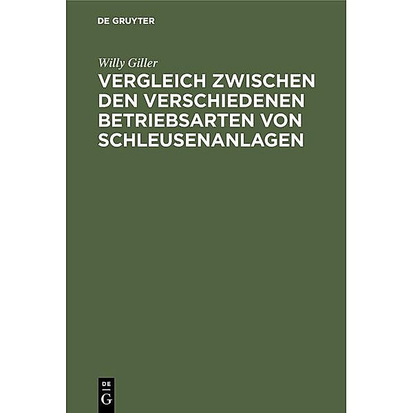 Vergleich zwischen den verschiedenen Betriebsarten von Schleusenanlagen / Jahrbuch des Dokumentationsarchivs des österreichischen Widerstandes, Willy Giller