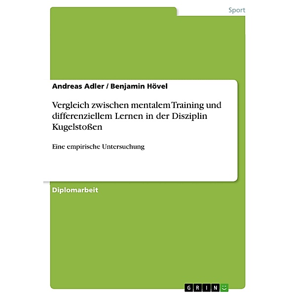 Vergleich zwischen mentalem Training und differenziellem Lernen in der Disziplin Kugelstossen, Andreas Adler, Benjamin Hövel