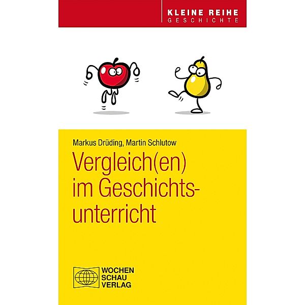 Vergleich(en) im Geschichtsunterricht / Kleine Reihe Geschichte, Markus Drüding, Martin Schlutow