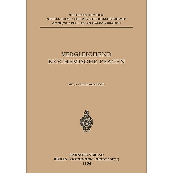 Vergleichende Biochemische Fragen / Colloquium der Gesellschaft für Biologische Chemie in Mosbach Baden Bd.6, L. Roka, W. Kossel, Marcel Florkin, D. Ackermann, H. M. Rauen, J. B. S. Haldane