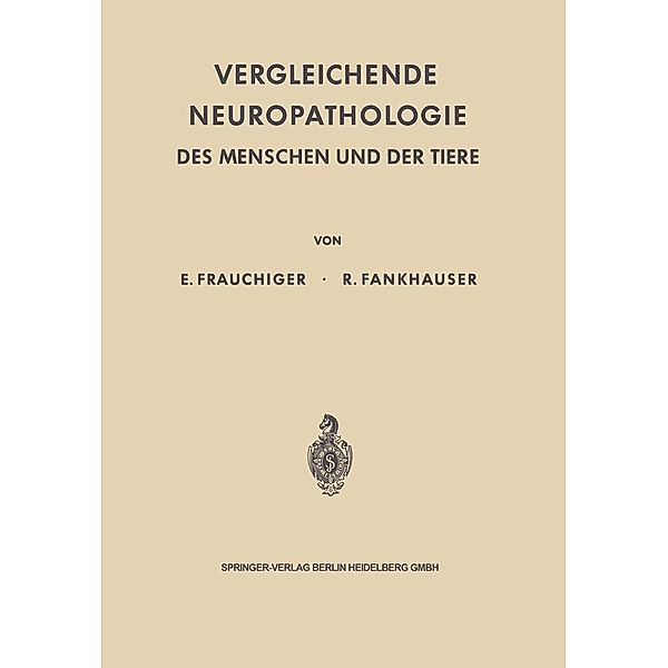 Vergleichende Neuropathologie des Menschen und der Tiere, Ernst Frauchiger, Rudolf Fankhauser
