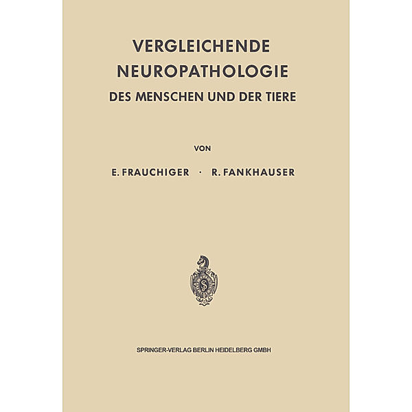 Vergleichende Neuropathologie des Menschen und der Tiere, Ernst Frauchiger, Rudolf Fankhauser