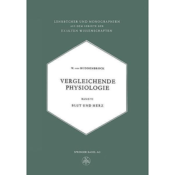 Vergleichende Physiologie / Lehrbücher und Monographien aus dem Gebiete der exakten Wissenschaften Bd.11, W. Buddenbrock