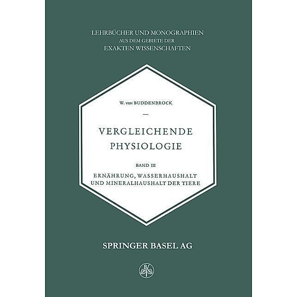 Vergleichende Physiologie / Lehrbücher und Monographien aus dem Gebiete der exakten Wissenschaften Bd.8, W. Buddenbrock